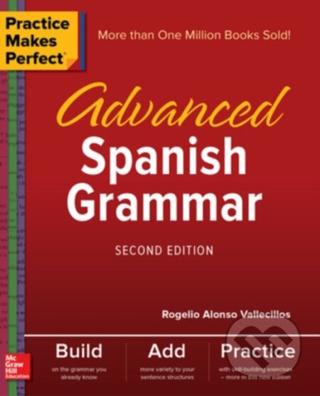 Kniha: Practice Makes Perfect: Advanced Spanish Grammar, Second Edition (Rogelio Vallecillos). McGraw-Hill, 2017