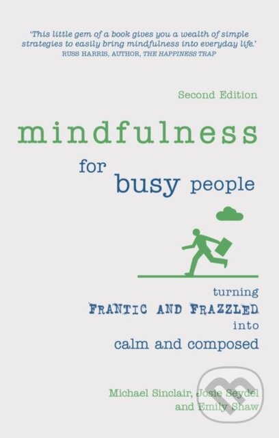Kniha: Mindfulness for Busy People (Emily Shaw, Michael Sinclair a Josie Seydel). , 2017
