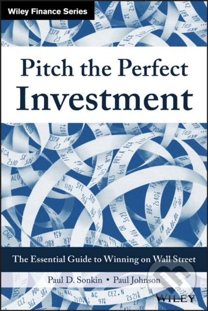 Kniha: Pitch the Perfect Investment (Paul Johnson a Paul D. Sonkin). John Wiley & Sons, 2017
