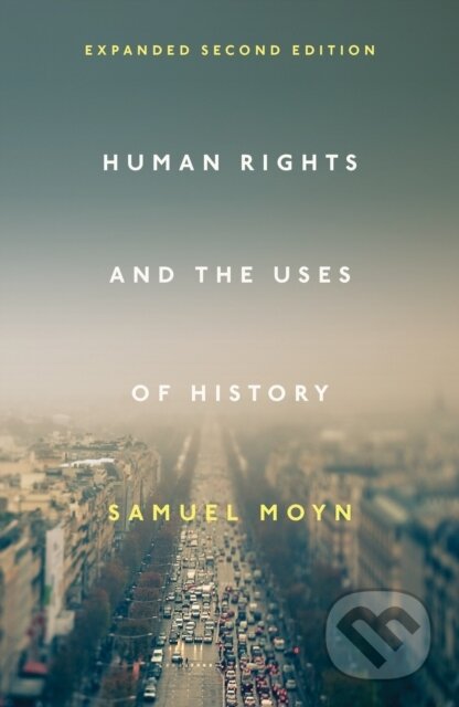 Kniha: Human Rights and the Uses of History (Samuel Moyn). Verso, 2017