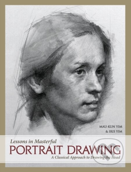 Kniha: Lessons in Masterful Portrait Drawing (Yim Mau-Kun). North Light Books, 2017