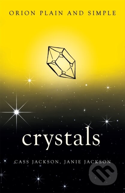 Kniha: Crystals, Orion Plain and Simple (Cass Jackson a Janie Jackson). Orion, 2017