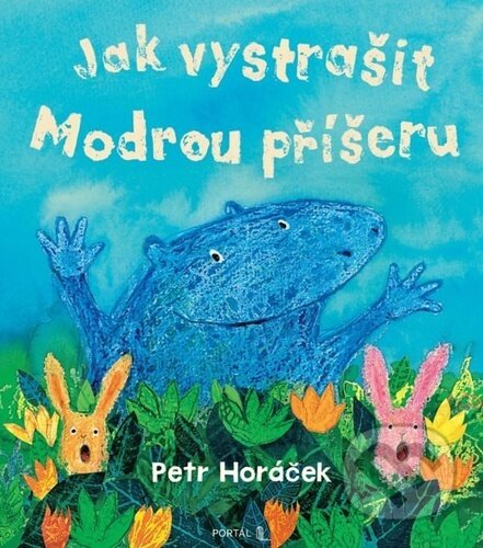 Kniha: Jak vystrašit Modrou příšeru (Petr Horáček). Portál, 2026