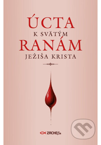 Kniha: Úcta k svätým ranám Ježiša Krista (Zachej). Zachej, 2026