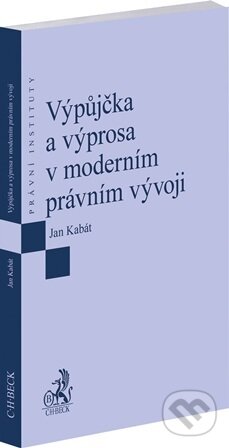 Kniha: Výpůjčka a výprosa v moderním právním vývoji (Jan Kabát). C. H. Beck, 2026