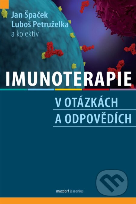 Kniha: Imunoterapie v otázkách a odpovědích (Jan Špaček, Luboš Petruželka a kolektiv). Maxdorf, 2026