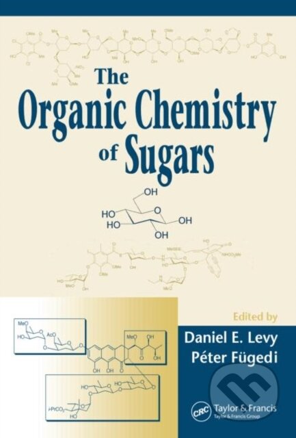 Kniha: The Organic Chemistry of Sugars (Daniel E. Levy). Taylor and Francis, 2005