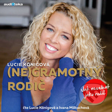 Audiokniha: (Ne)Gramotný rodič (Lucie Königová). Témbr, 2016