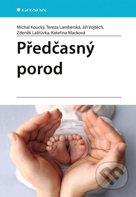 Kniha: Předčasný porod (Michal Koucký, Tereza Lamberská, Jiří Vojtěch, Zdeněk Laštůvka a Kateřina Macková). Grada, 2026