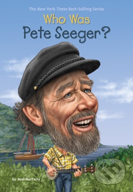 Kniha: Who Was Pete Seeger? (Noel MacCarry a Who HQ). Grosset & Dunlap, 2017
