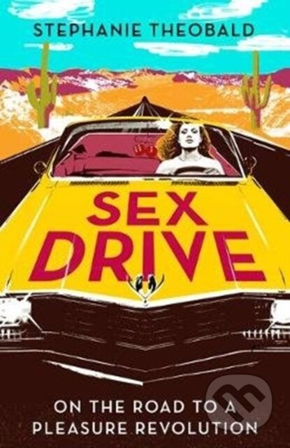 Kniha: Sex Drive (Stephanie Theobald). Unbound, 2018