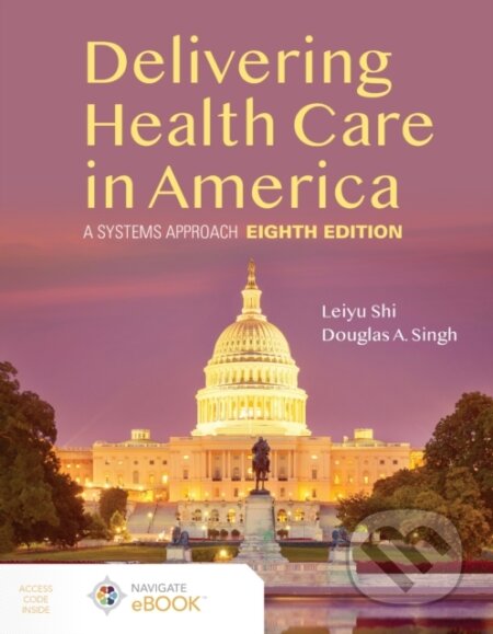 Kniha: Delivering Health Care in America: a Systems Approach (Douglas A. Singh a Leiyu Shi). Jones and Bartlett, 2021