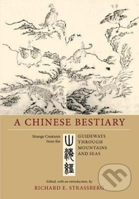 Kniha: A Chinese Bestiary (Richard E. Strassberg). University of California Press, 2018
