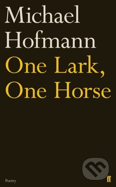 Kniha: One Lark, One Horse (Michael Hofmann). Faber and Faber, 2018