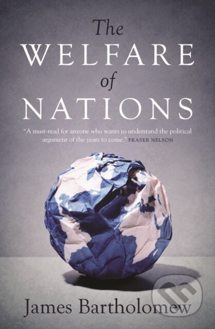 Kniha: The Welfare of Nations (James Bartholomew). Biteback, 2017