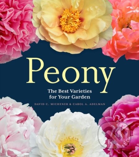 Kniha: Peony (Carol A. Adelman a David C. Michener). Timber, 2017