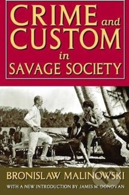 Kniha: Crime and Custom in Savage Society (Bronislaw Malinowski a Russell Smith). Routledge, 2017