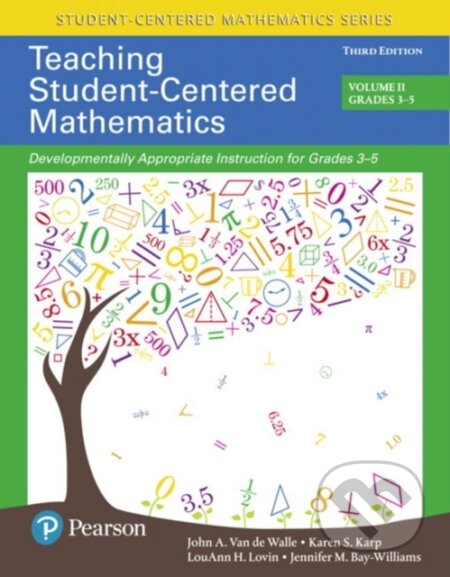Kniha: Teaching Student-Centered Mathematics (Jennifer Bay-Williams, LouAnn Lovin, Karen Karp a John Van de Walle). Pearson, 2017
