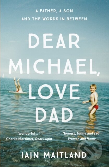 Kniha: Dear Michael, Love Dad (Iain Maitland). Hodder Paperback, 2017