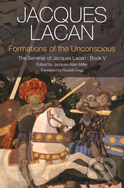 Kniha: Formations of the Unconscious (Jacques Lacan a Jacques-Alain Miller). Polity Press, 2017