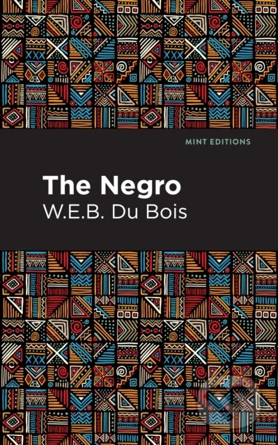 Kniha: The Negro (W. E. B. Du Bois). Mint Editions, 2021