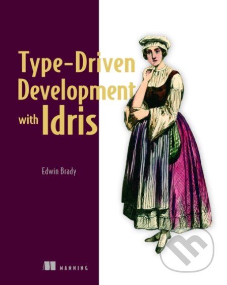Kniha: Type-driven Development with Idris (Brady Edwin). Manning Publications, 2017