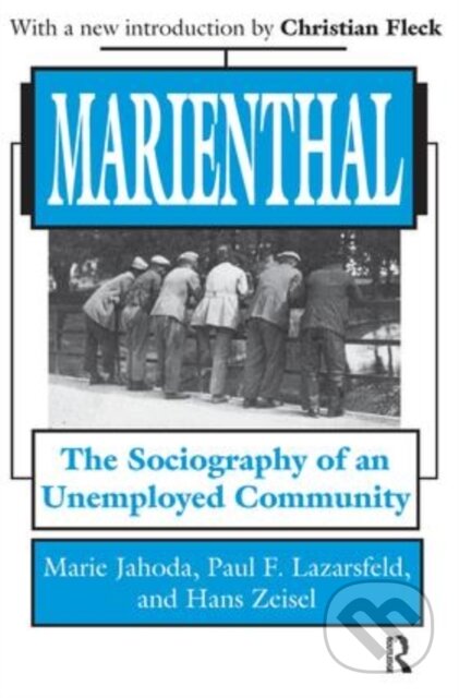 Kniha: Marienthal (Hans Zeisel, Paul F. Lazarsfeld a Marie Jahoda). Routledge, 2017