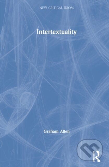 Kniha: Intertextuality (Graham Allen). Routledge, 2021