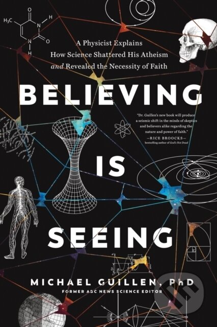 Kniha: Believing Is Seeing (Guillen Michael). Tyndale House Publishers, 2021