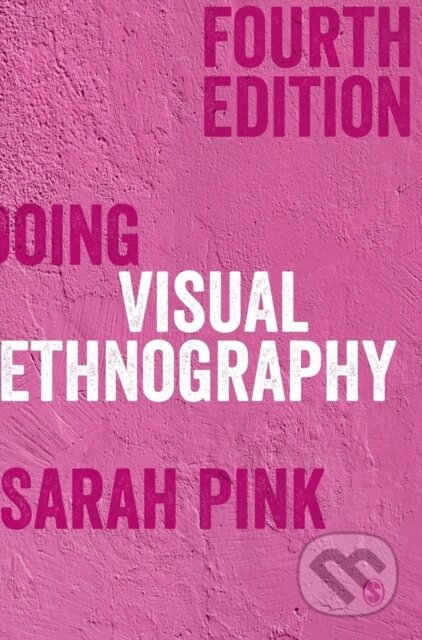 Kniha: Doing Visual Ethnography (Sarah Pink). Sage Publications, 2021