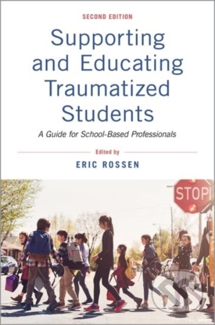 Kniha: Supporting and Educating Traumatized Students (Eric Rossen). Oxford University Press, 2020