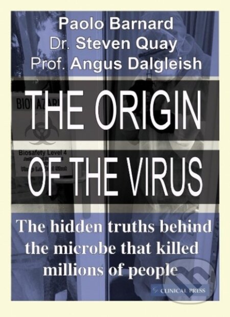 Kniha: The Origin of the Virus (Paolo Barnard, Steven Quay a Professor Angus Dalgleish). , 2021