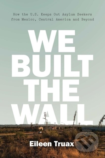 Kniha: We Built the Wall (Eileen Truax). Verso, 2018