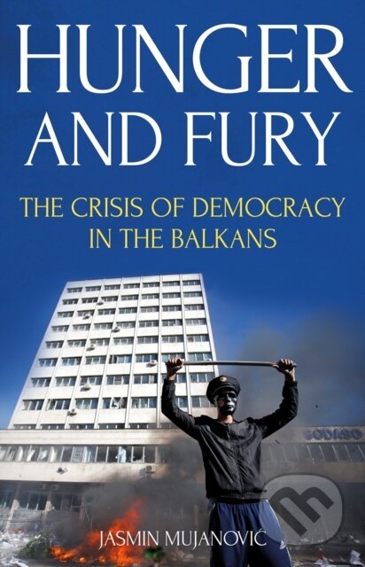 Kniha: Hunger and Fury (Jasmin Mujanovic). C Hurst & Co Publishers, 2018