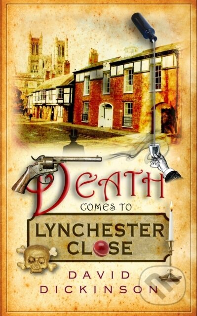 Kniha: Death Comes to Lynchester Close (David Dickinson). Constable, 2017