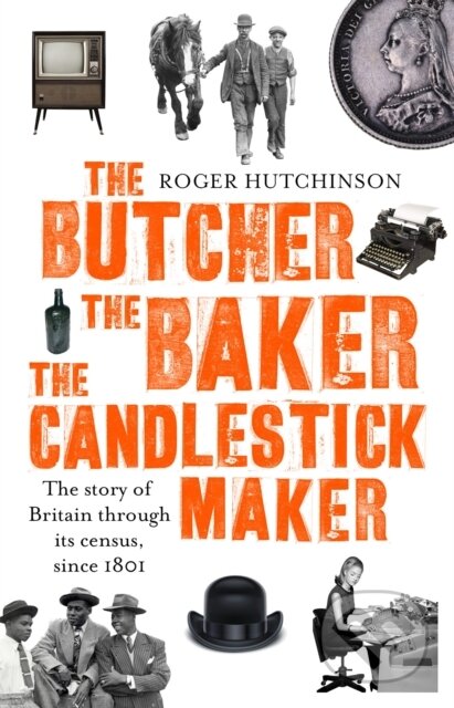 Kniha: The Butcher, the Baker, the Candlestick-Maker (Roger Hutchinson). Abacus, 2017