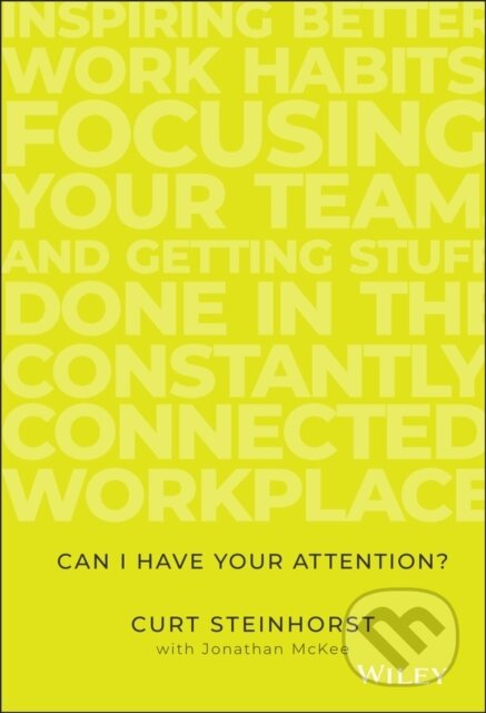 Kniha: Can I Have Your Attention? (Curt Steinhorst). John Wiley & Sons, 2017