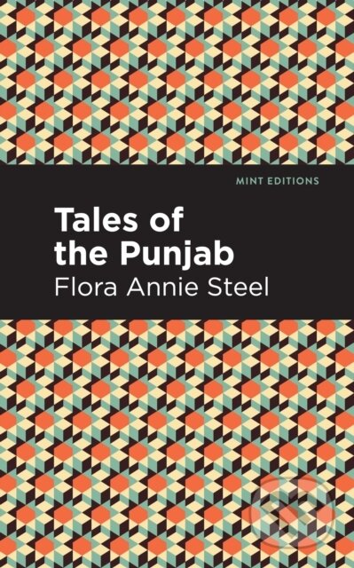 Kniha: Tales of the Punjab (Flora Annie Steel). Mint Editions, 2021
