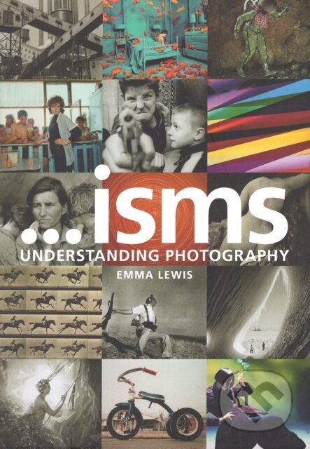 Kniha: Isms: Understanding Photography (Emma Lewis). Routledge, 2021