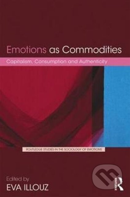 Kniha: Emotions as Commodities (Eva Illouz). Routledge, 2017