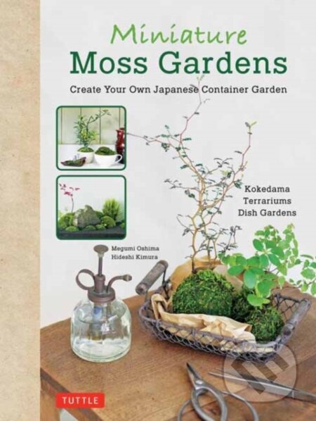 Kniha: Miniature Moss Gardens (Hideshi Kimura a Megumi Oshima). Tuttle Publishing, 2017