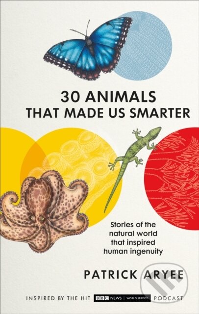 Kniha: 30 Animals That Made Us Smarter (Patrick Aryee). BBC Books, 2021