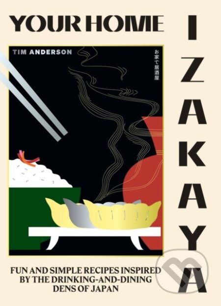 Kniha: Your Home Izakaya (Tim Anderson). Hardie Grant, 2021