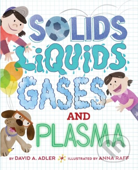 Kniha: Solids, Liquids, Gases, and Plasma (David A. Adler). Holiday house, 2021