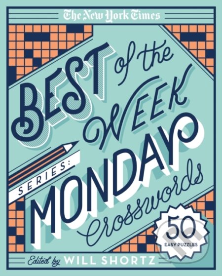 Kniha: New York Times Best of the Week Series: Monday Crosswords (Steven Wolfe). St. Martins Griffin, 2017