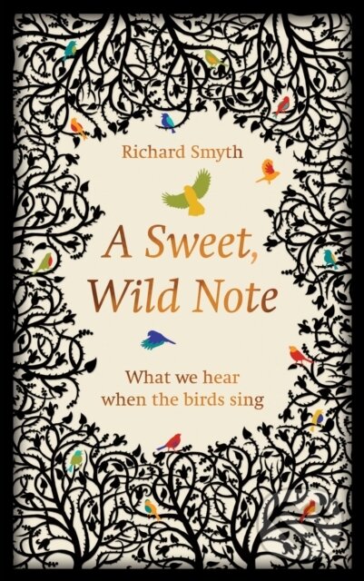 Kniha: A Sweet, Wild Note (Richard Smyth). Elliott and Thompson, 2017