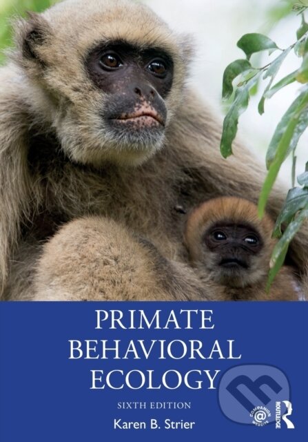 Kniha: Primate Behavioral Ecology (Karen B. Strier). Routledge, 2021