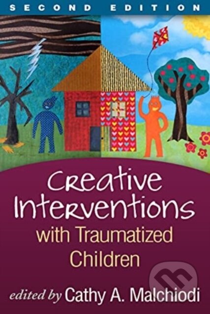 Kniha: Creative Interventions with Traumatized Children, Second Edition (Cathy A. Malchiodi). Guilford Press, 2021