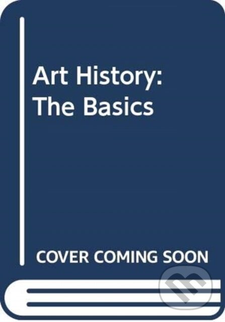 Kniha: Art History: The Basics (Diana Newall a Grant Pooke). Routledge, 2021