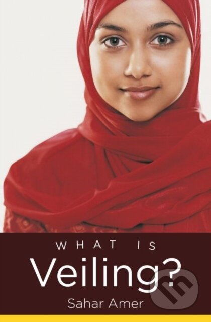 Kniha: What Is Veiling? (Sahar Amer). The University of North Carolina, 2017